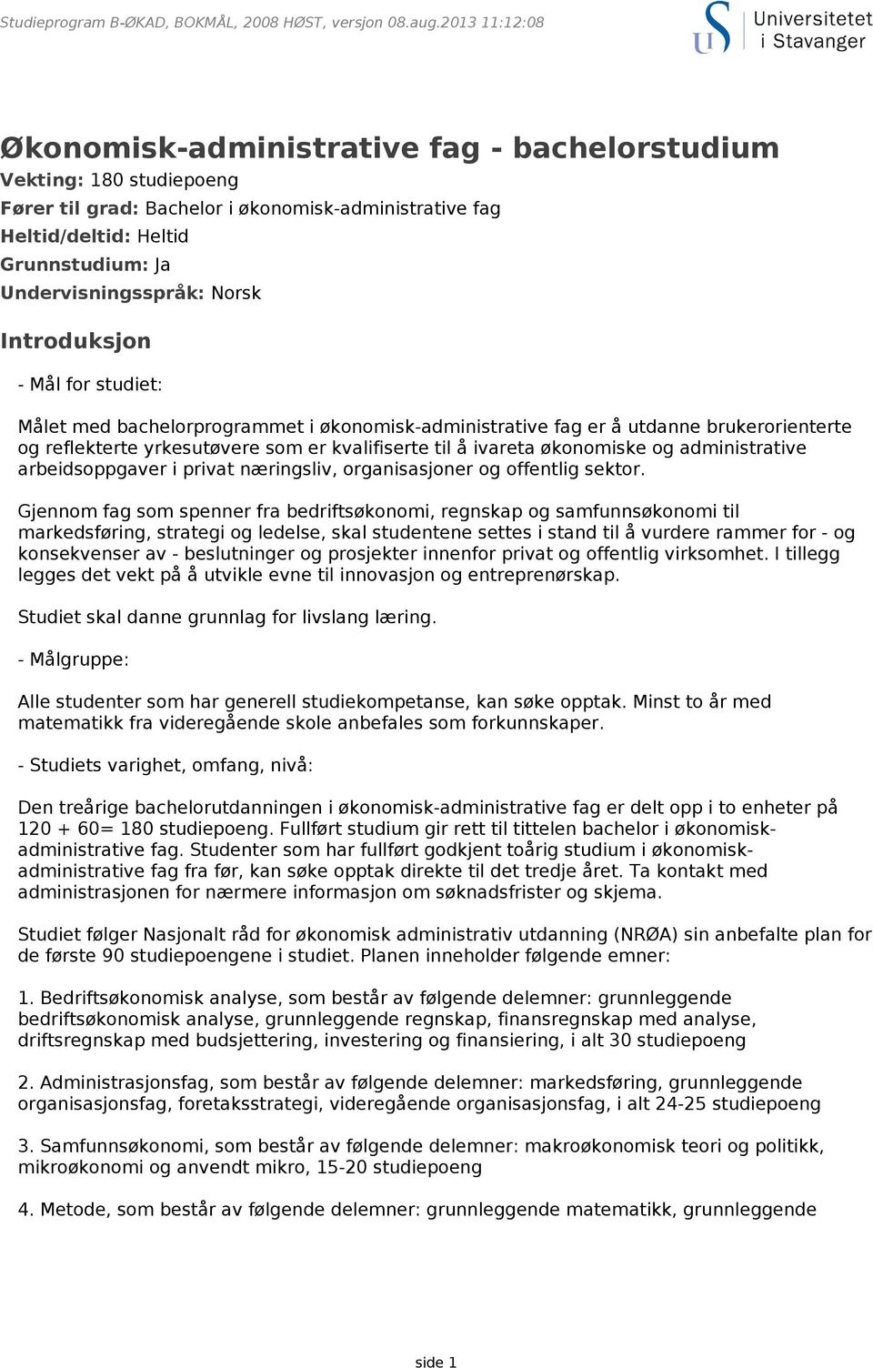 administrative arbeidsoppgaver i privat næringsliv, organisasjoner og offentlig sektor.