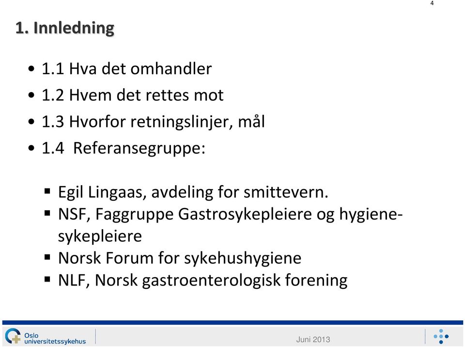 4 Referansegruppe: Egil Lingaas, avdeling for smittevern.