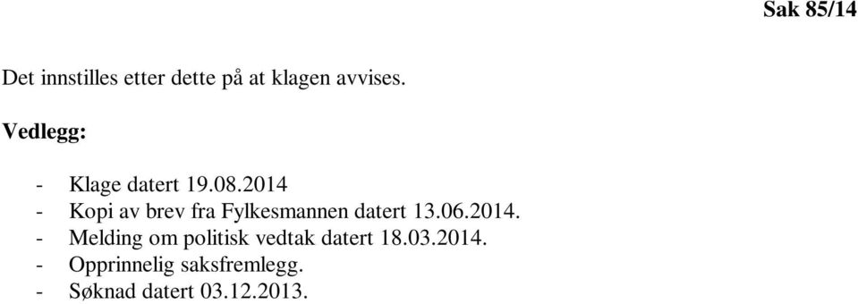 2014 - Kopi av brev fra Fylkesmannen datert 13.06.2014. - Melding om politisk vedtak datert 18.