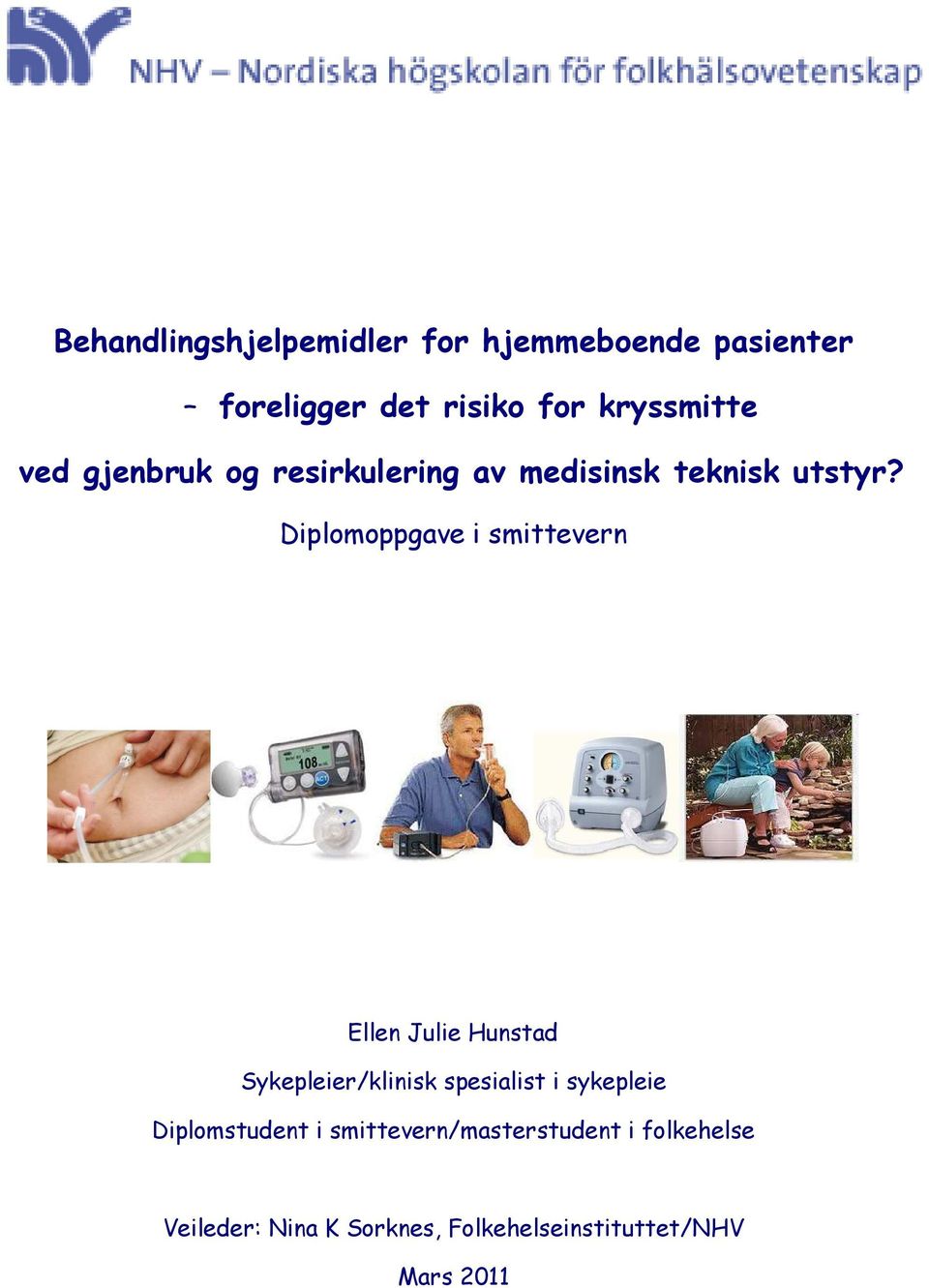 Diplomoppgave i smittevern Ellen Julie Hunstad Sykepleier/klinisk spesialist i
