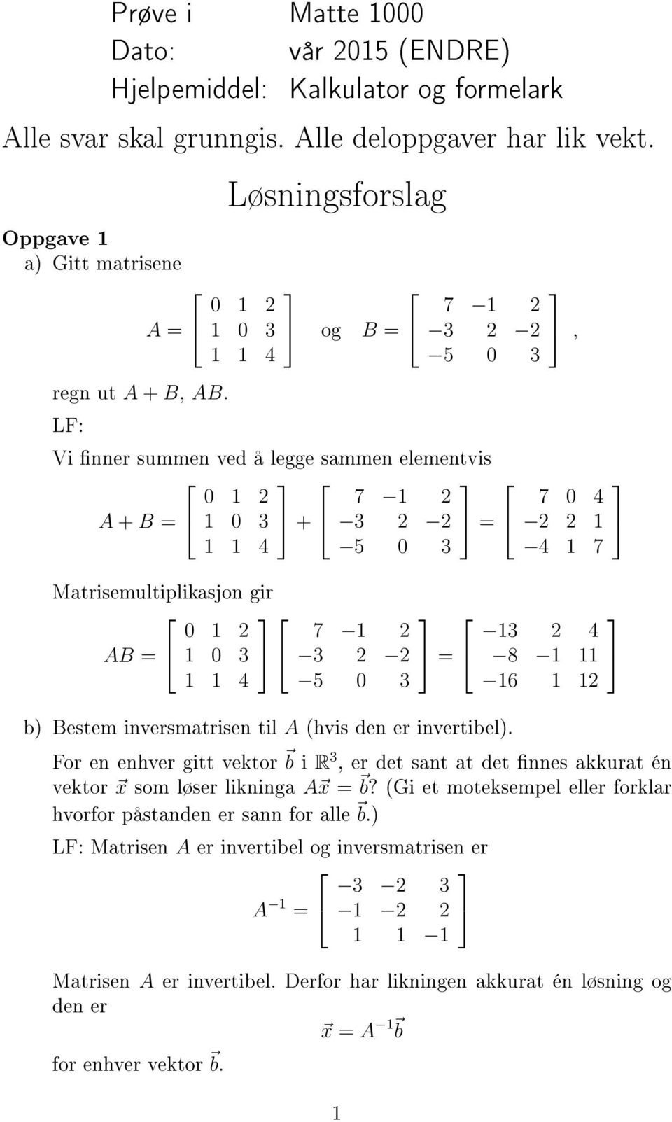 invertibel., 7 4 4 7 4 8 For en enver gitt vektor b i R, er det sant at det nnes akkurat én vektor x som løser likninga A x b?