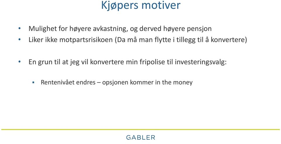 til å konvertere) En grun til at jeg vil konvertere min fripolise