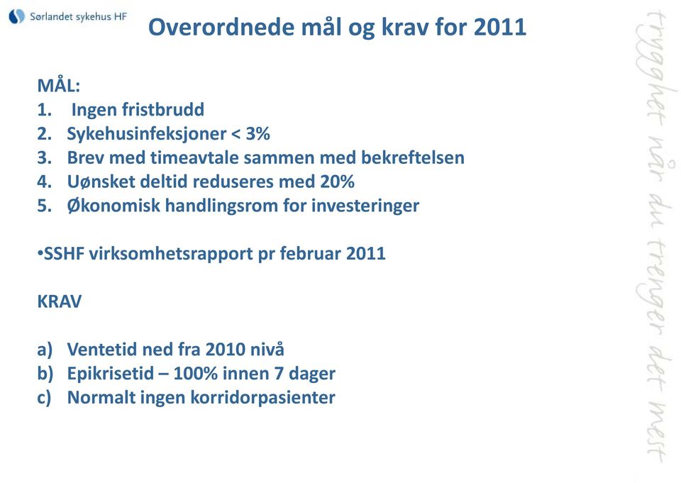 Økonomisk handlingsrom for investeringer SSHF virksomhetsrapport pr februar 2011 KRAV a)
