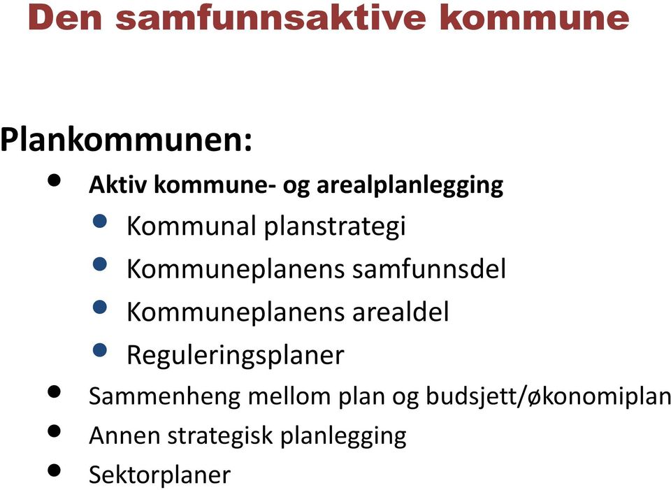 samfunnsdel Kommuneplanens arealdel Reguleringsplaner