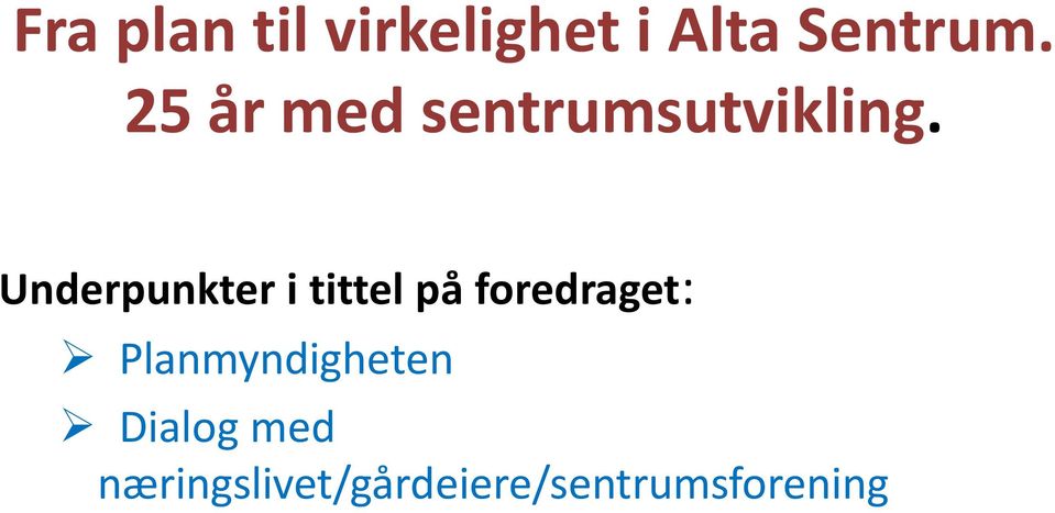 Underpunkter i tittel på foredraget: