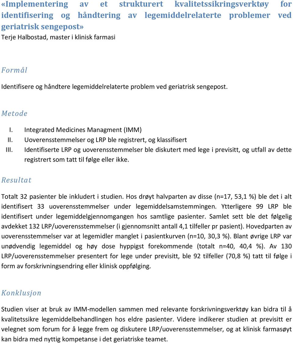 Identifiserte LRP og uoverensstemmelser ble diskutert med lege i previsitt, og utfall av dette registrert som tatt til følge eller ikke. Resultat Totalt 32 pasienter ble inkludert i studien.