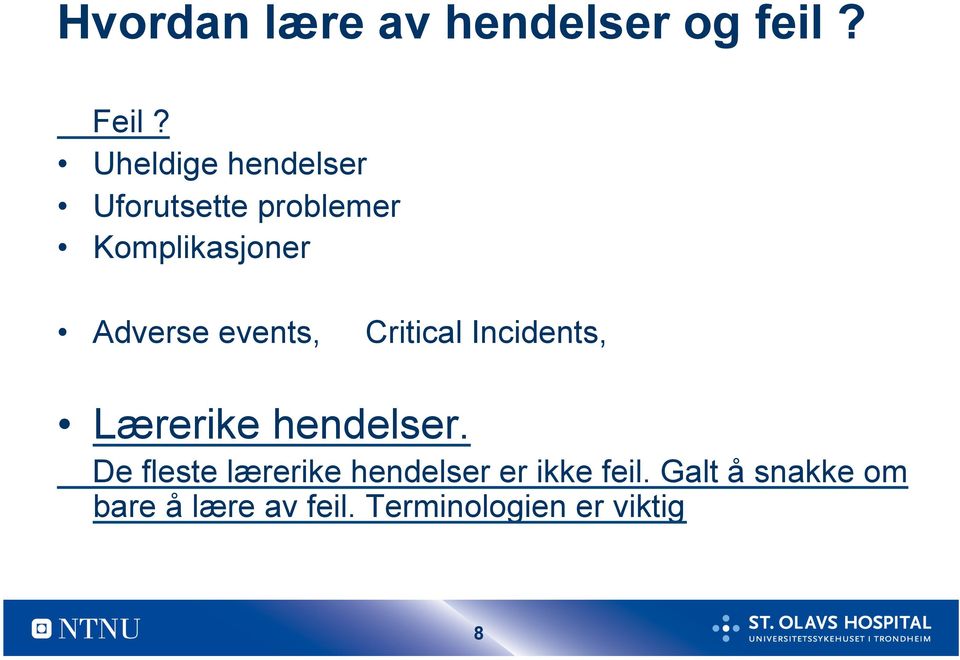 events, Critical Incidents, Lærerike hendelser.