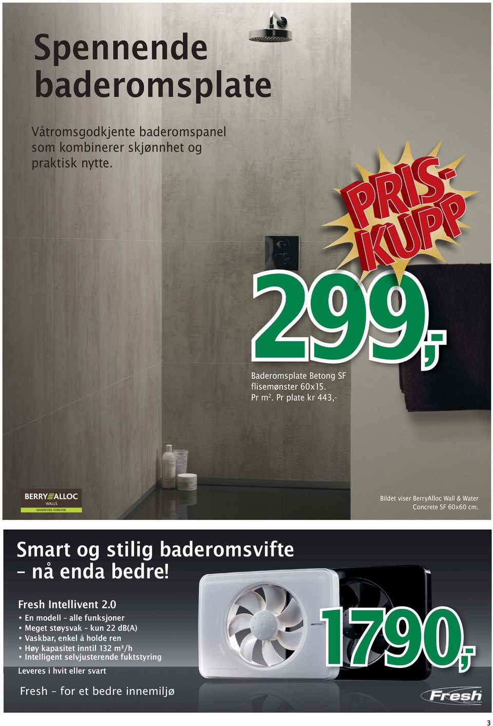 Pr plate kr 443,- Bildet viser BerryAlloc Wall & Water Concrete SF 60x60 cm. Smart og stilig baderomsvifte nå enda bedre!