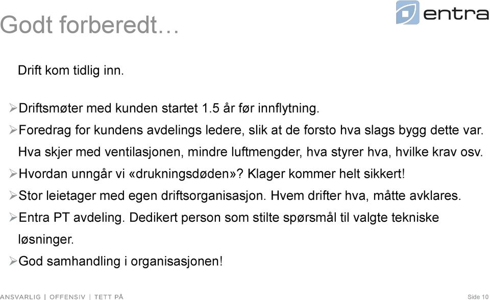 Hva skjer med ventilasjonen, mindre luftmengder, hva styrer hva, hvilke krav osv. Hvordan unngår vi «drukningsdøden»?