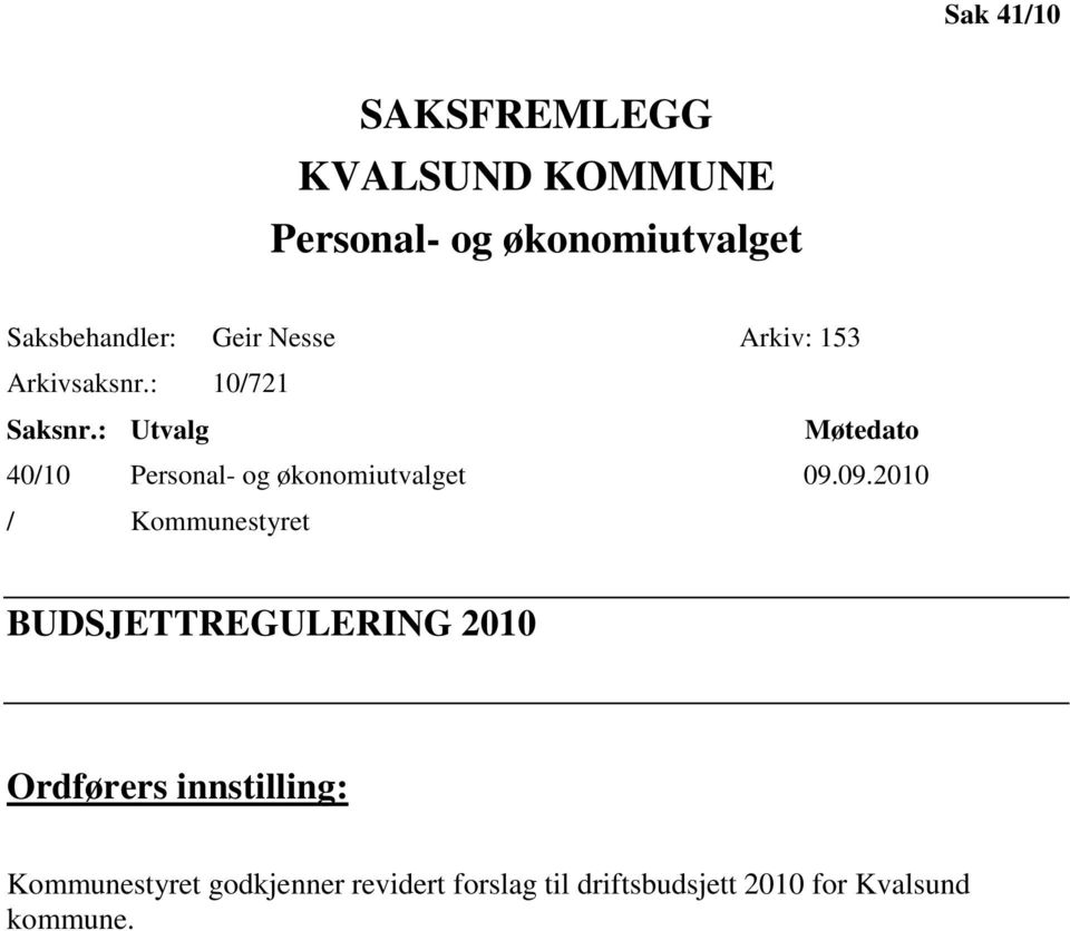 : Utvalg Møtedato 40/10 Personal- og økonomiutvalget 09.