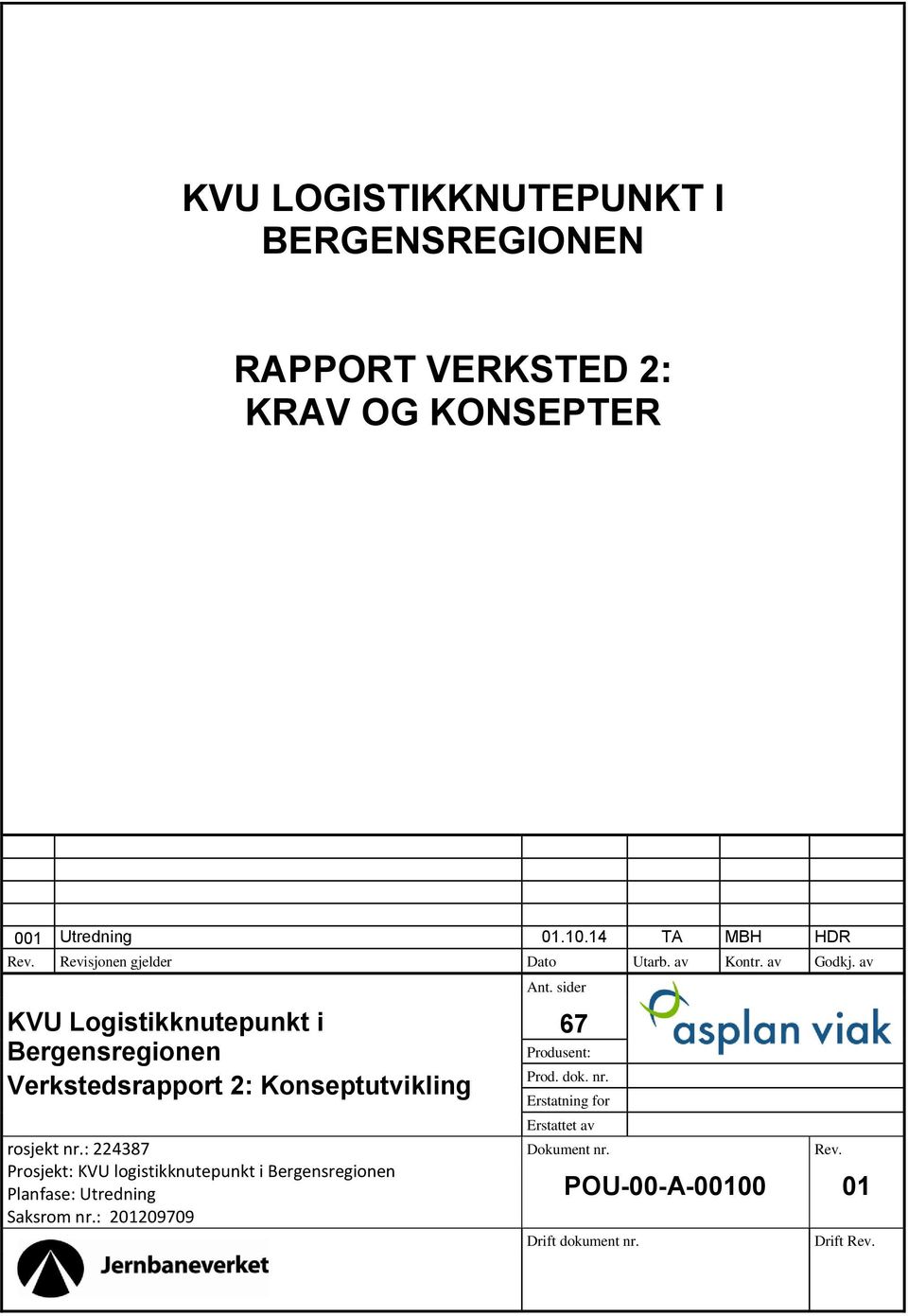 av KVU Logistikknutepunkt i Bergensregionen Verkstedsrapport 2: Konseptutvikling rosjekt nr.