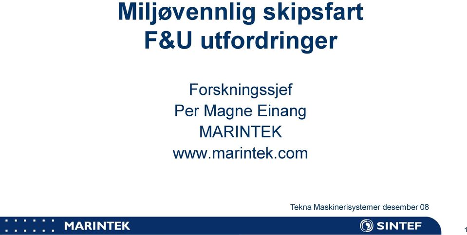 Magne Einang MARINTEK www.marintek.