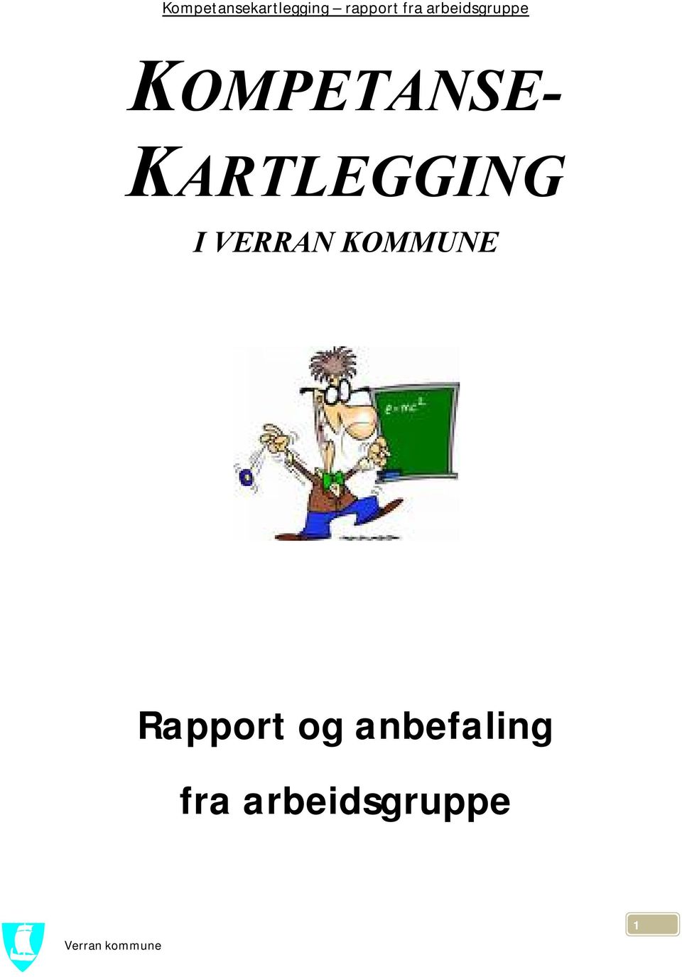 KOMMUNE Rapport og