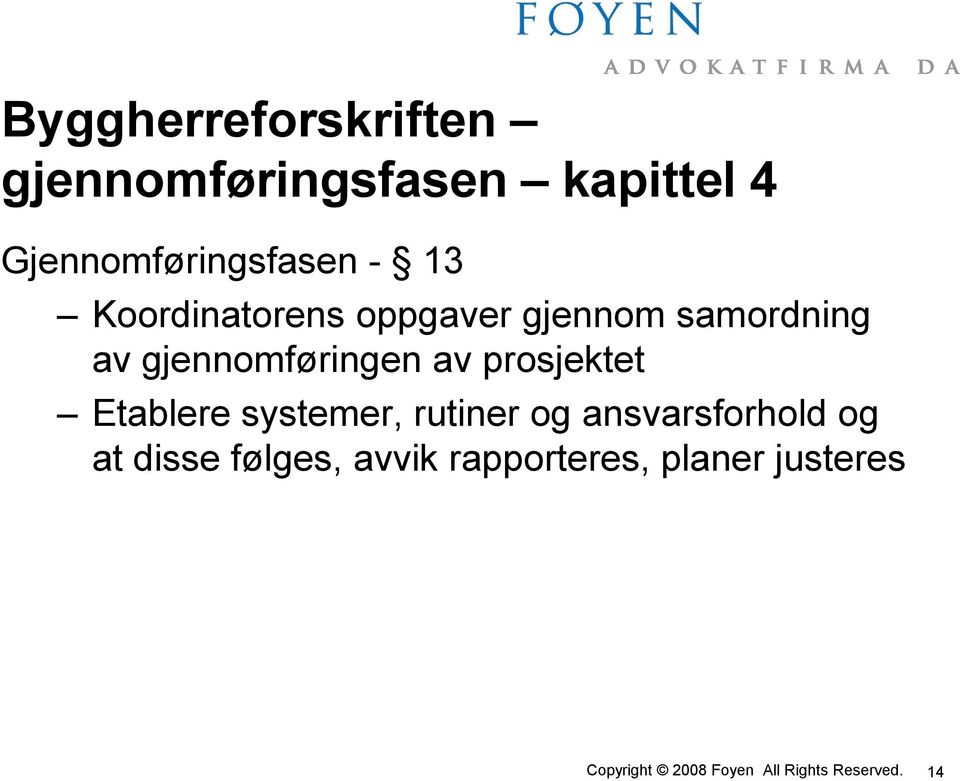 samordning av gjennomføringen av prosjektet Etablere systemer,