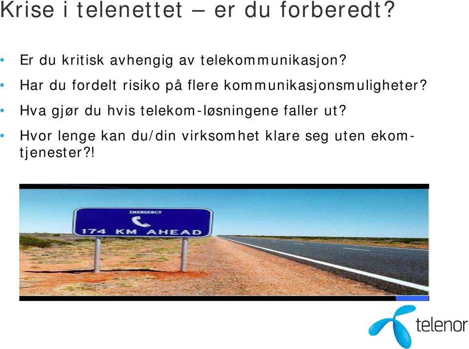 Har du fordelt risiko på flere kommunikasjonsmuligheter?