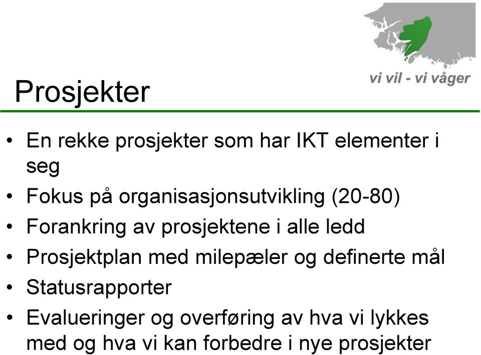 Prosjektplan med milepæler og definerte mål Statusrapporter