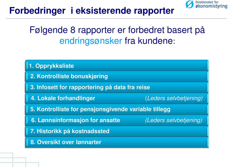 Lokale forhandlinger (Leders selvbetjening) 5. Kontrolliste for pensjonsgivende variable tillegg 6.