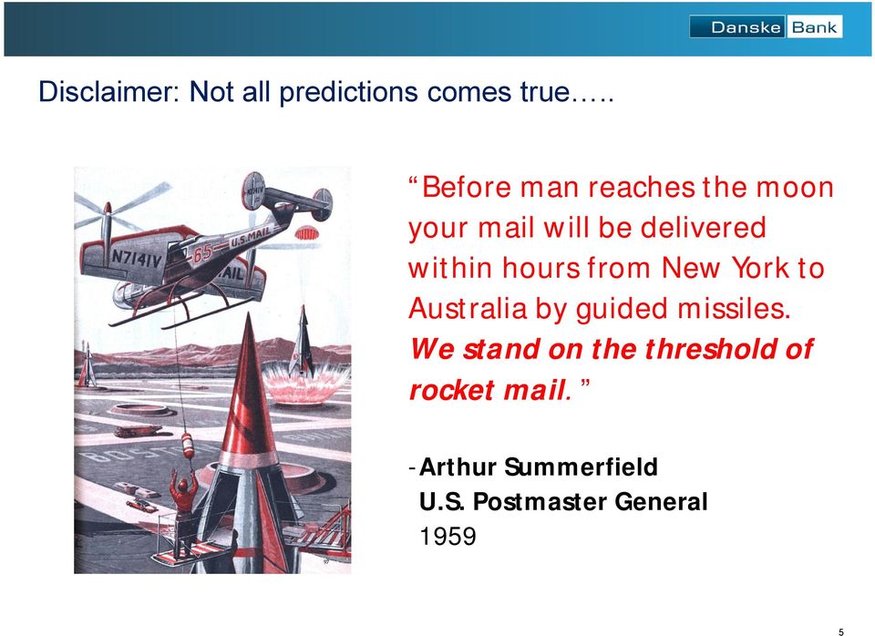 within hours from New York to Australia by guided missiles.