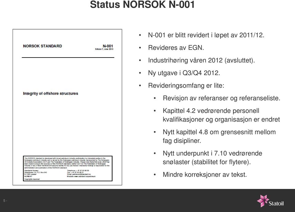 Revideringsomfang er lite: Revisjon av referanser og referanseliste. Kapittel 4.