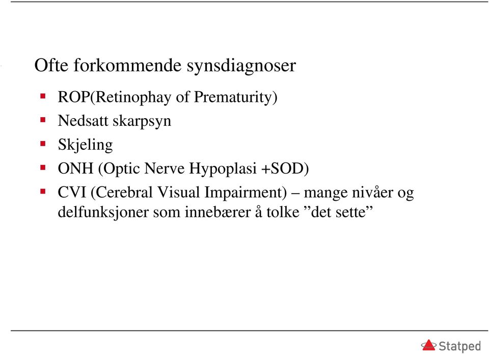 Nerve Hypoplasi +SOD) CVI (Cerebral Visual