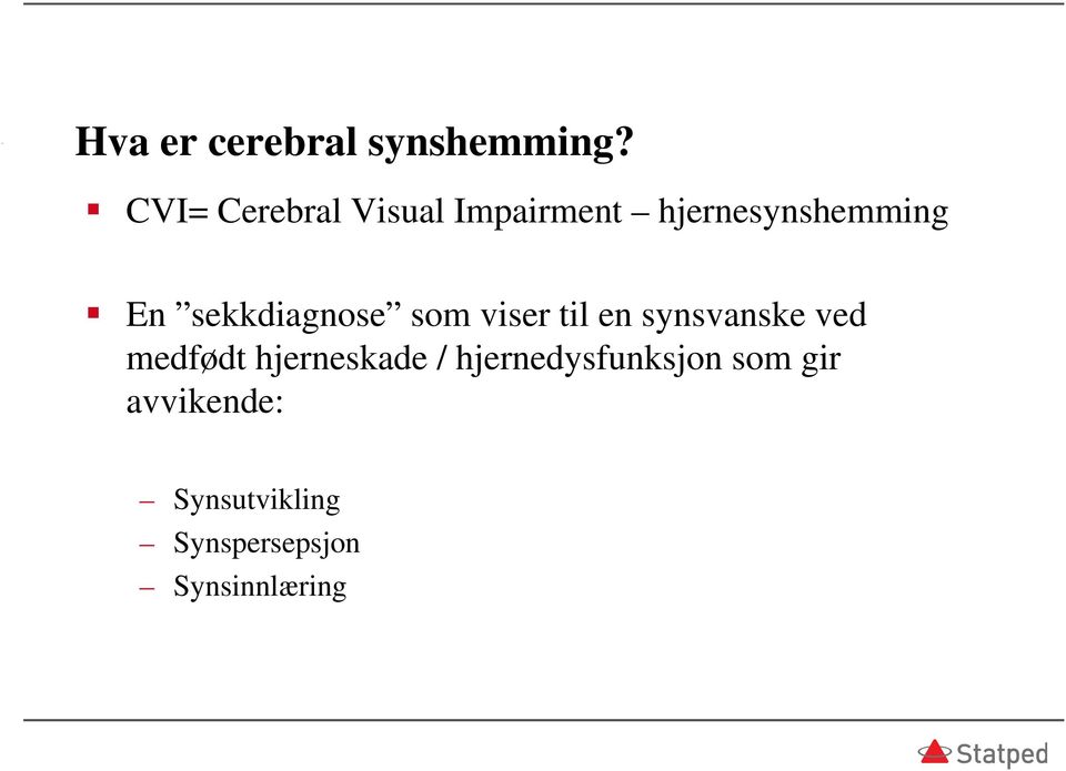 sekkdiagnose som viser til en synsvanske ved medfødt