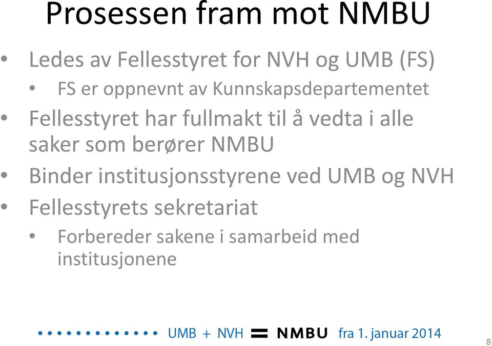 i alle saker som berører NMBU Binder institusjonsstyrene ved UMB og NVH