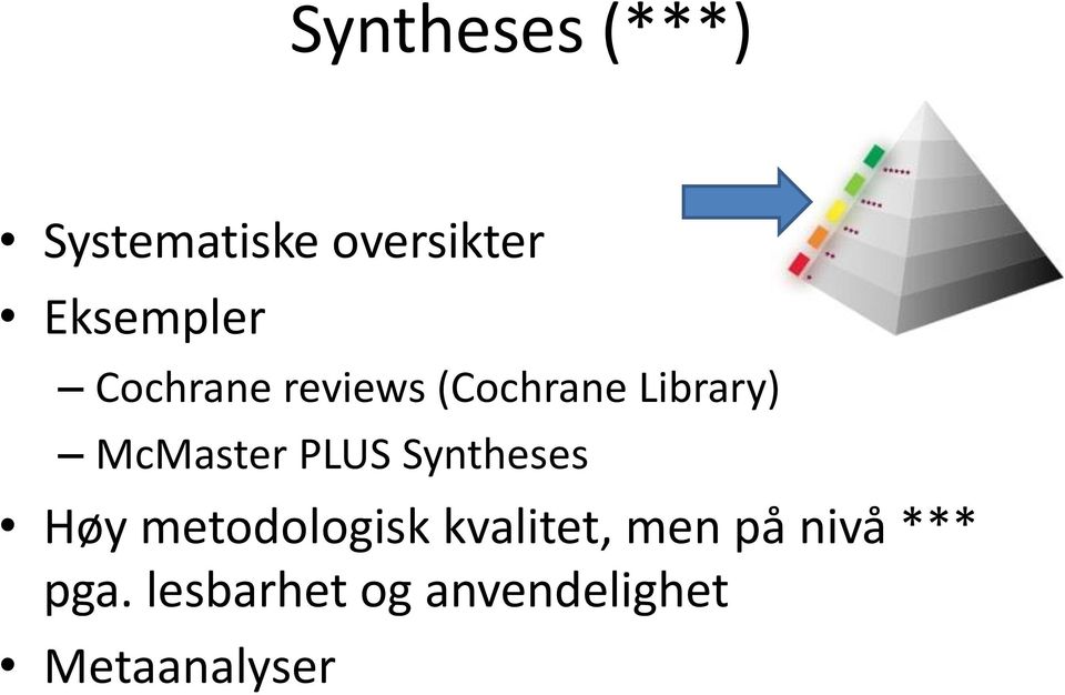 Syntheses Høy metodologisk kvalitet, men på nivå