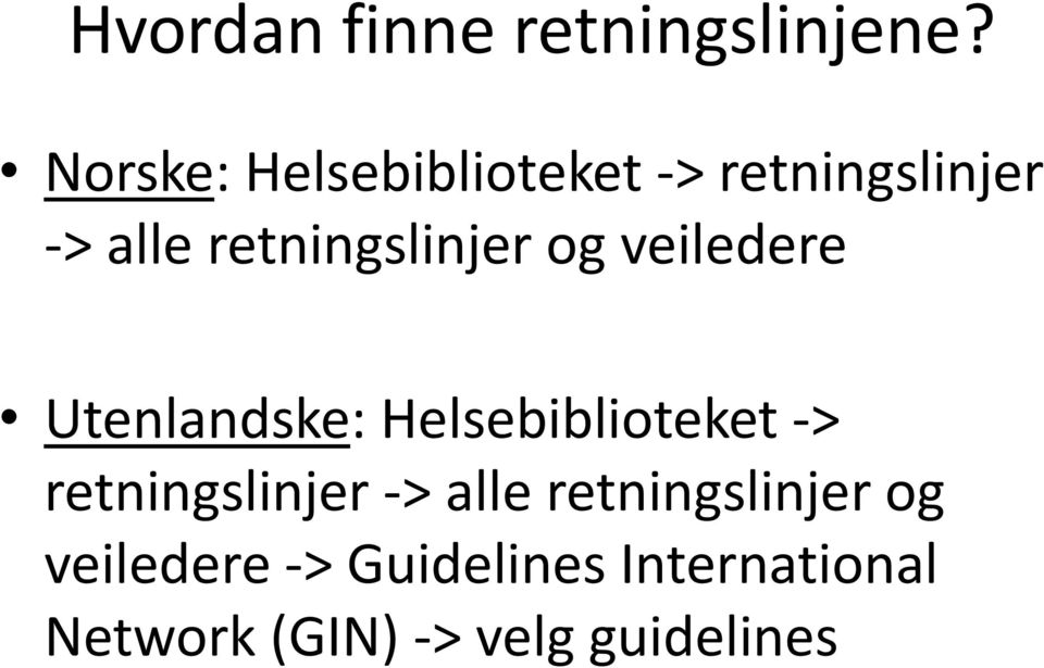 retningslinjer og veiledere Utenlandske: Helsebiblioteket ->