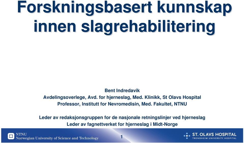 Klinikk, St Olavs Hospital Professor, Institutt for Nevromedisin, Med.