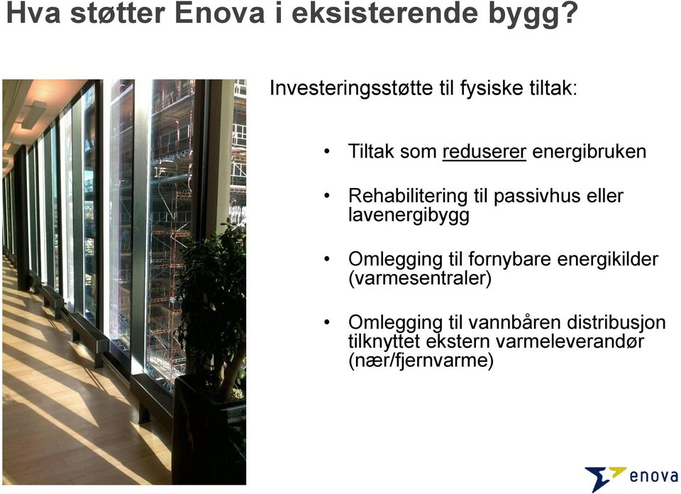 Rehabilitering til passivhus eller lavenergibygg Omlegging til fornybare