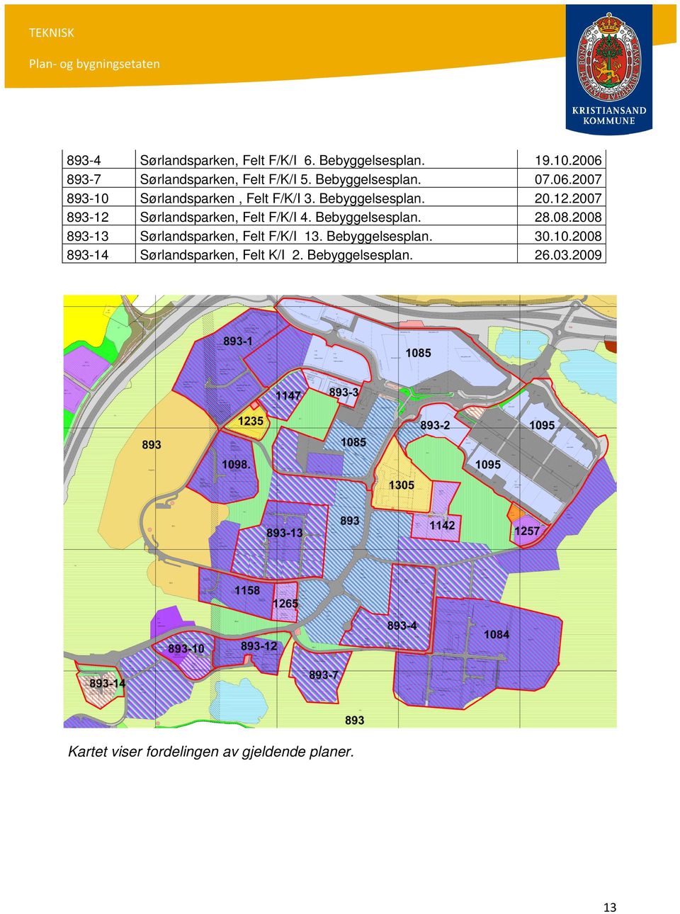 Bebyggelsesplan. Sørlandsparken, Felt F/K/I 13. Bebyggelsesplan. Sørlandsparken, Felt K/I 2. Bebyggelsesplan. 19.