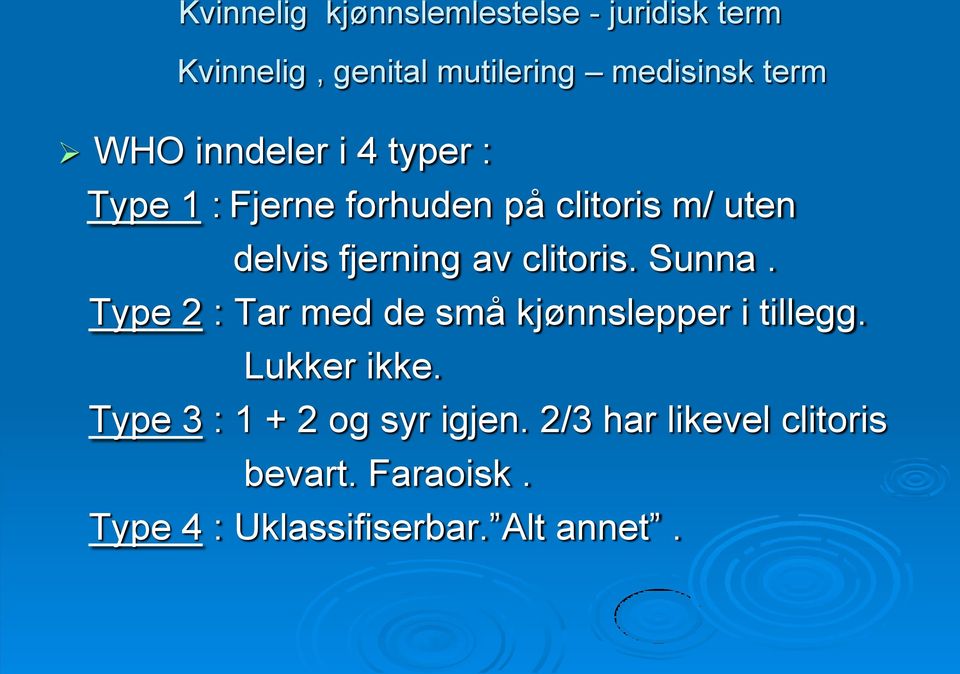 clitoris. Sunna. Type 2 : Tar med de små kjønnslepper i tillegg. Lukker ikke.