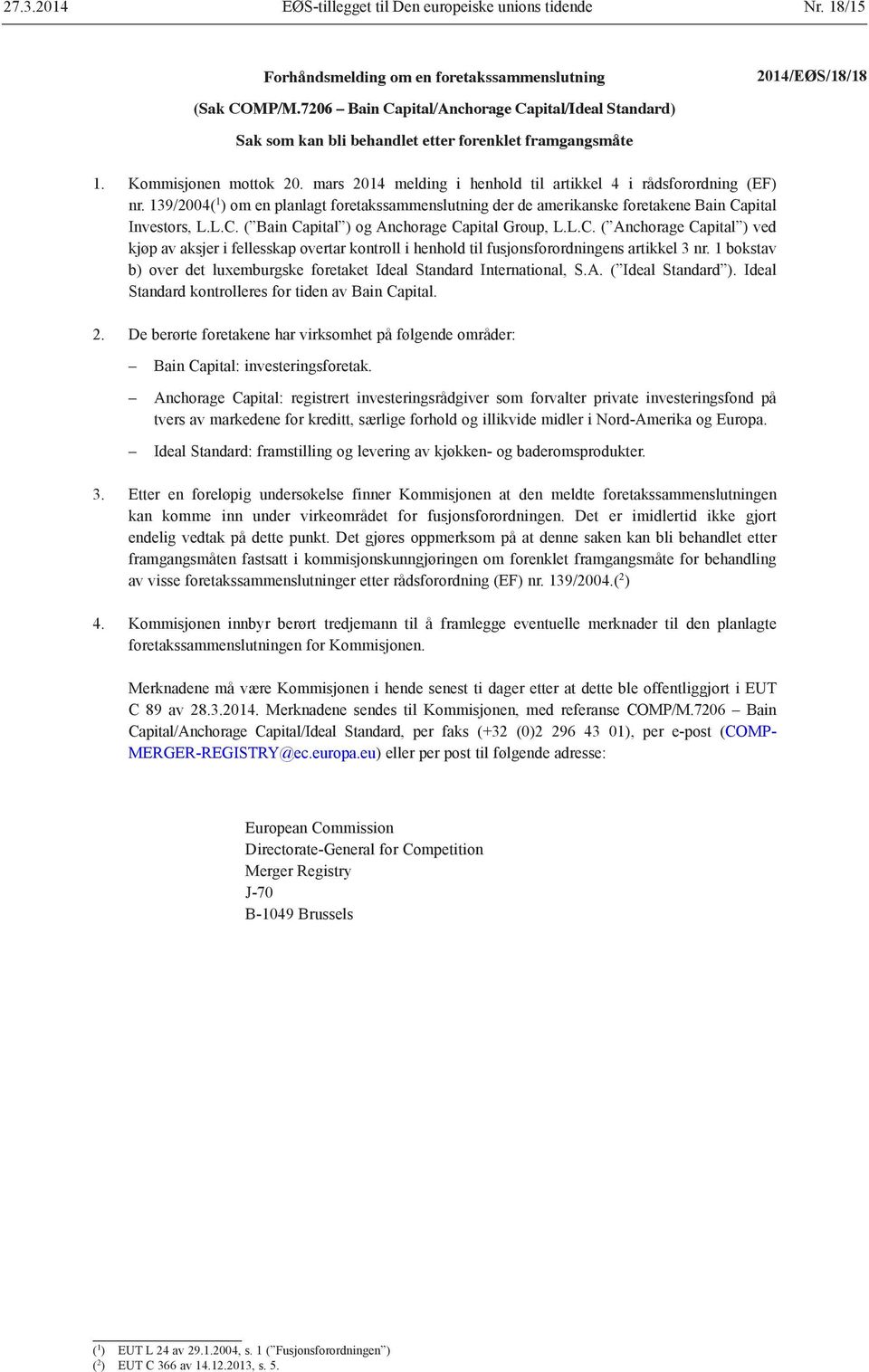 mars 2014 melding i henhold til artikkel 4 i rådsforordning (EF) nr. 139/2004( 1 ) om en planlagt foretakssammenslutning der de amerikanske foretakene Bain Ca