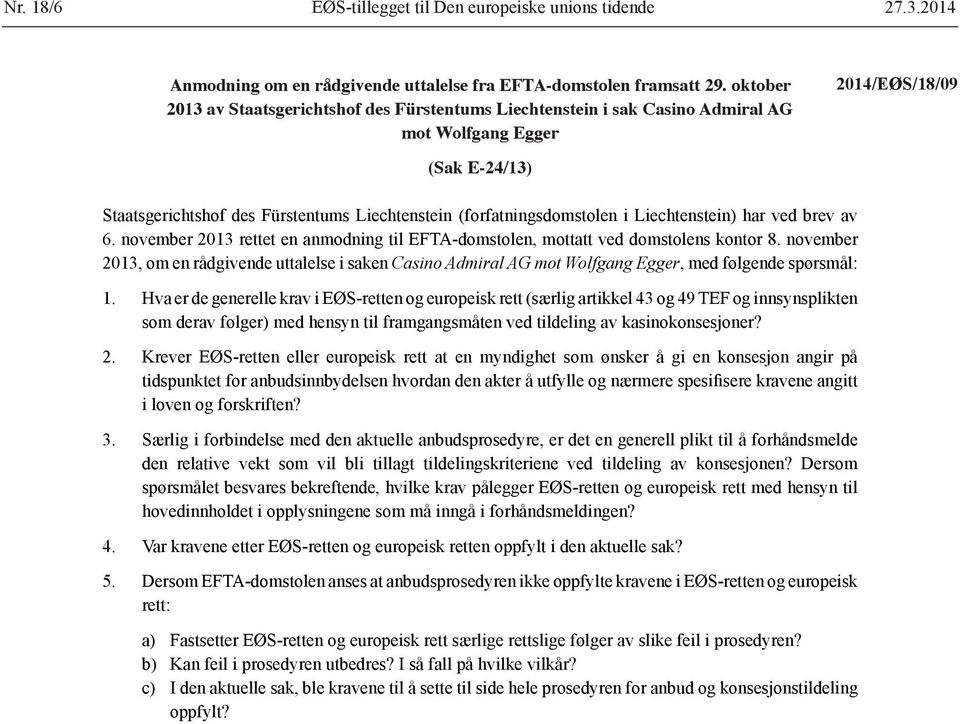 (forfatningsdomstolen i Liechtenstein) har ved brev av 6. november 2013 rettet en anmodning til EFTA-domstolen, mottatt ved domstolens kontor 8.