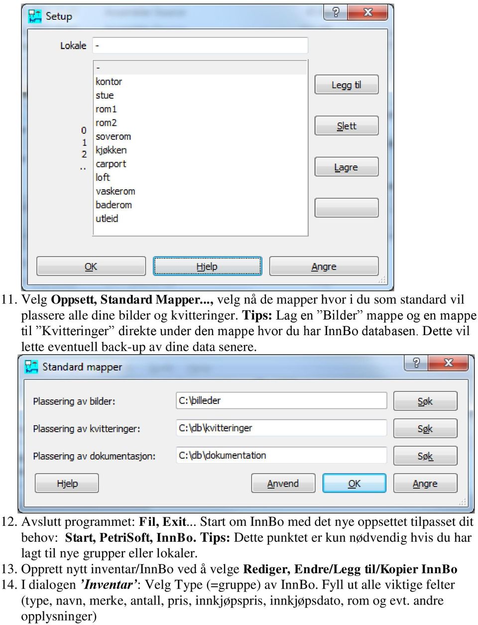 Avslutt programmet: Fil, Exit... Start om InnBo med det nye oppsettet tilpasset dit behov: Start, PetriSoft, InnBo.