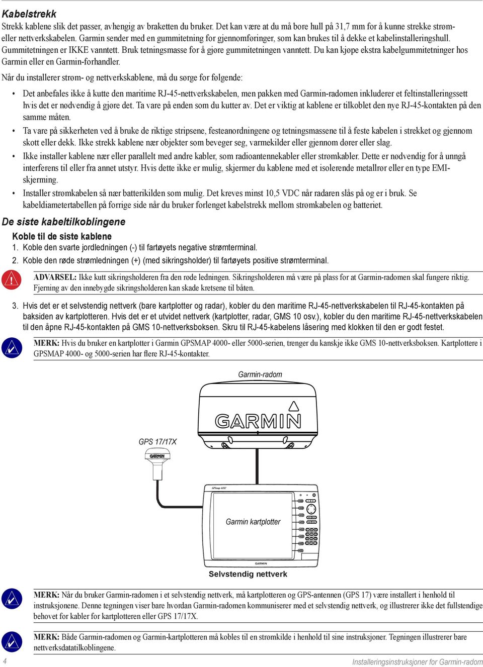 Du kan kjøpe ekstra kabelgummitetninger hos Garmin eller en Garmin-forhandler.