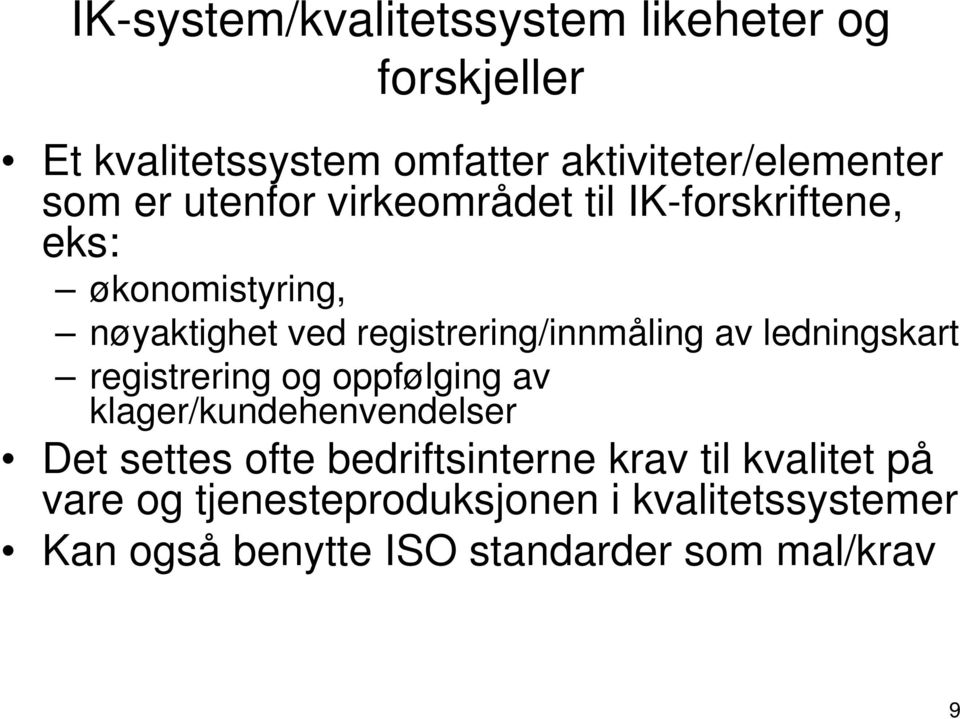 ledningskart registrering og oppfølging av klager/kundehenvendelser Det settes ofte bedriftsinterne krav