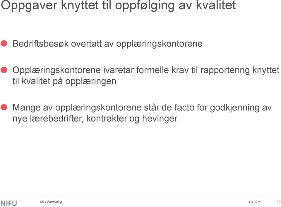 rapportering knyttet til kvalitet på opplæringen Mange av opplæringskontorene