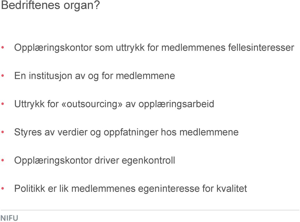 institusjon av og for medlemmene Uttrykk for «outsourcing» av