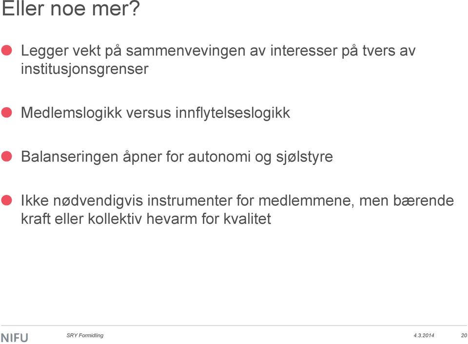 Medlemslogikk versus innflytelseslogikk Balanseringen åpner for autonomi og