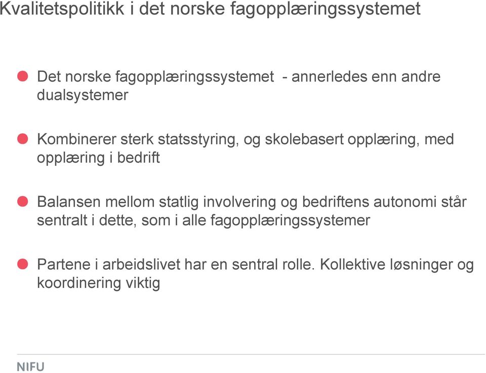 bedrift Balansen mellom statlig involvering og bedriftens autonomi står sentralt i dette, som i alle