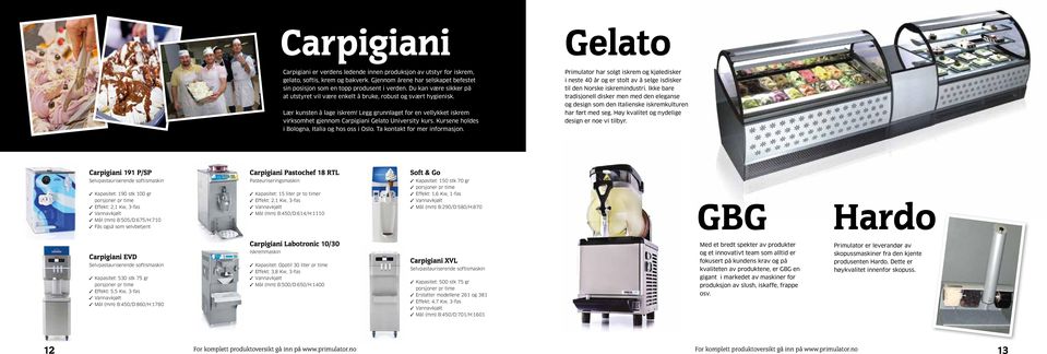 Legg grunnlaget for en vellykket iskrem virksomhet gjennom Carpigiani Gelato University kurs. Kursene holdes i Bologna, Italia og hos oss i Oslo. Ta kontakt for mer informasjon.