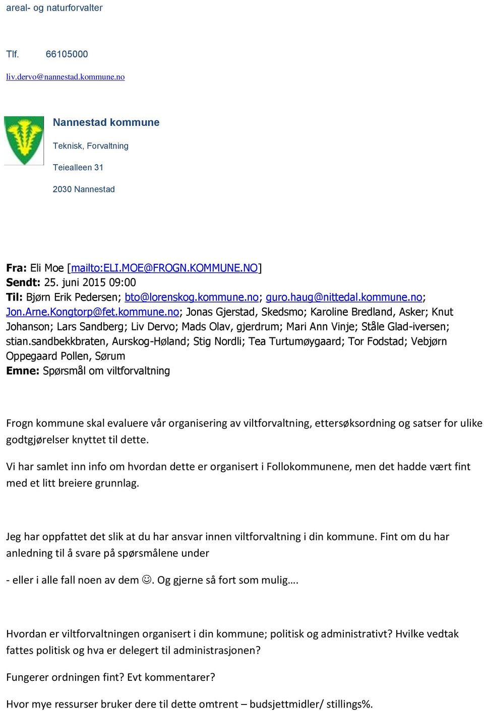 no; guro.haug@nittedal.kommune.no; Jon.Arne.Kongtorp@fet.kommune.no; Jonas Gjerstad, Skedsmo; Karoline Bredland, Asker; Knut Johanson; Lars Sandberg; Liv Dervo; Mads Olav, gjerdrum; Mari Ann Vinje; Ståle Glad-iversen; stian.