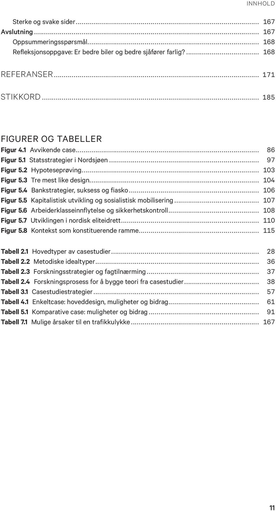 4 Bankstrategier, suksess og fiasko... 106 Figur 5.5 Kapitalistisk utvikling og sosialistisk mobilisering... 107 Figur 5.6 Arbeiderklasseinnflytelse og sikkerhetskontroll... 108 Figur 5.