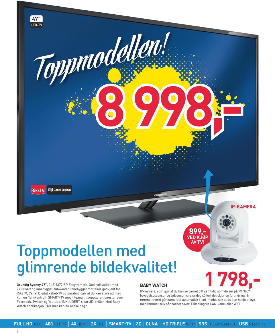 SMART-TV med tilgang til populære tjenester som Facebook, Twitter og Youtube. INKLUDERT 6 par 3D-briller. Med Baby Watch applikasjon. Hva mer kan du ønske deg? 899,- VED KJØP AV TV!