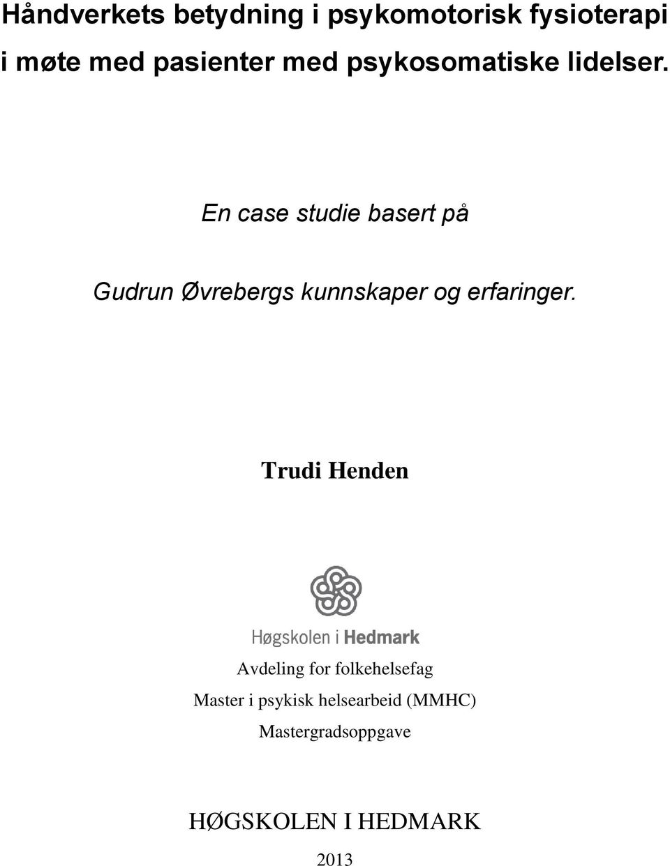 En case studie basert på Gudrun Øvrebergs kunnskaper og erfaringer.