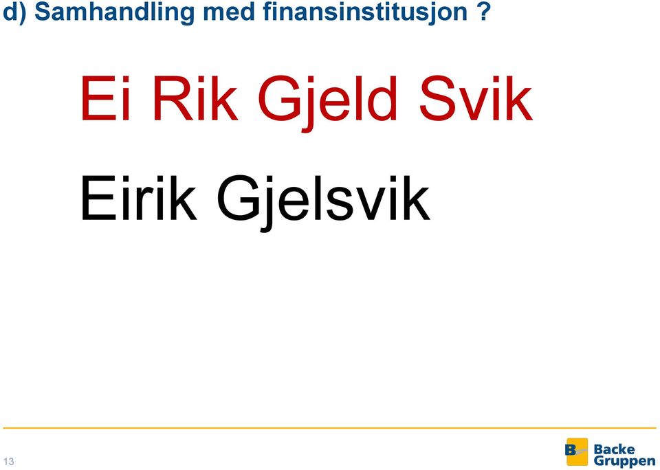 Ei Rik Gjeld Svik