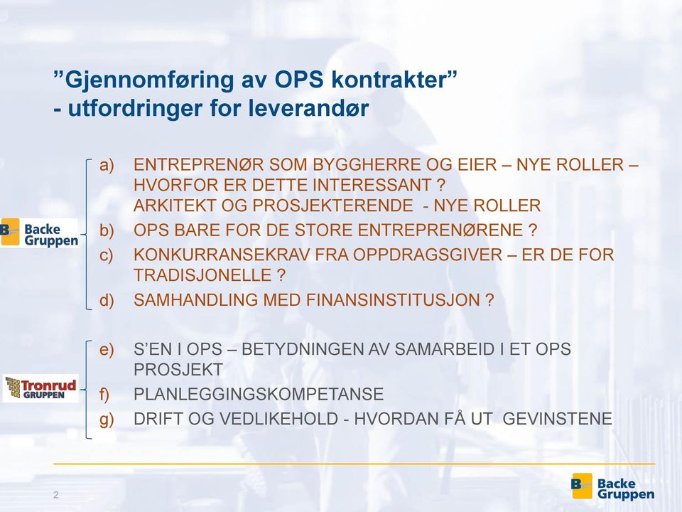 c) KONKURRANSEKRAV FRA OPPDRAGSGIVER ER DE FOR TRADISJONELLE? d) SAMHANDLING MED FINANSINSTITUSJON?