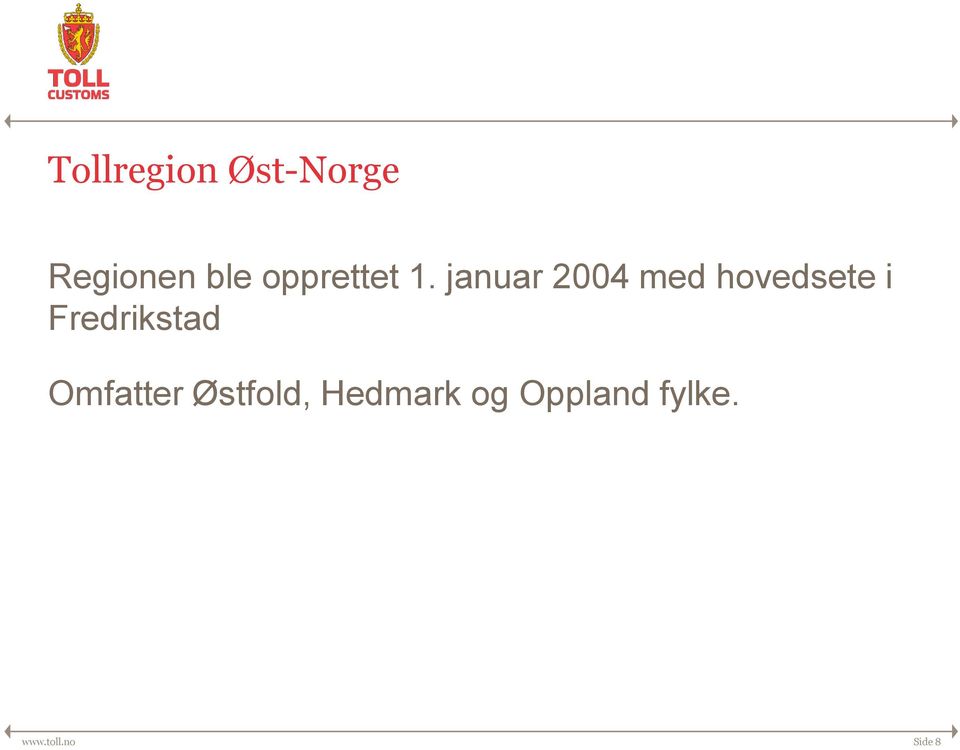 januar 2004 med hovedsete i