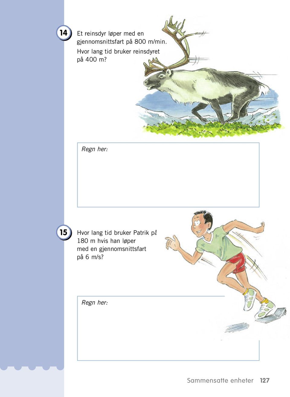 15 Hvor lang tid bruker Patrik på å løpe 180 m hvis han
